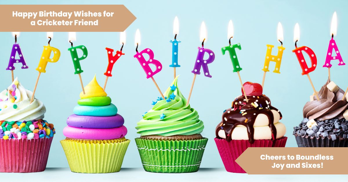 101 Happy Birthday Wishes for a Cricketer Friend_ Cheers to Boundless Joy and Sixes!