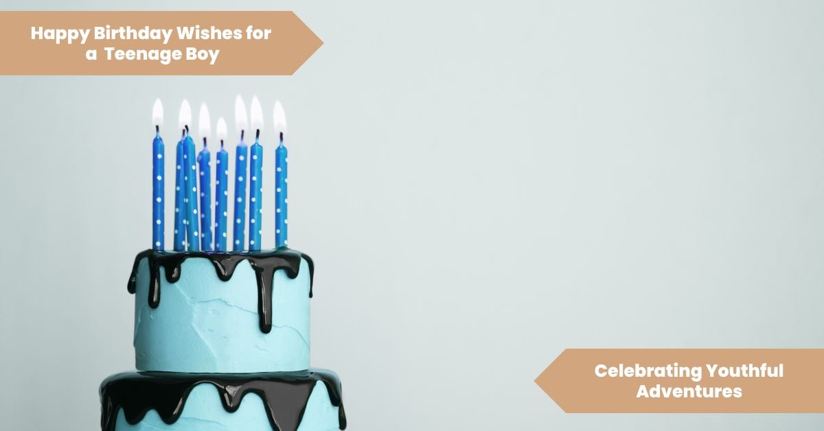 101 Happy Birthday Wishes for a Teenage Boy_ Celebrating Youthful Adventures