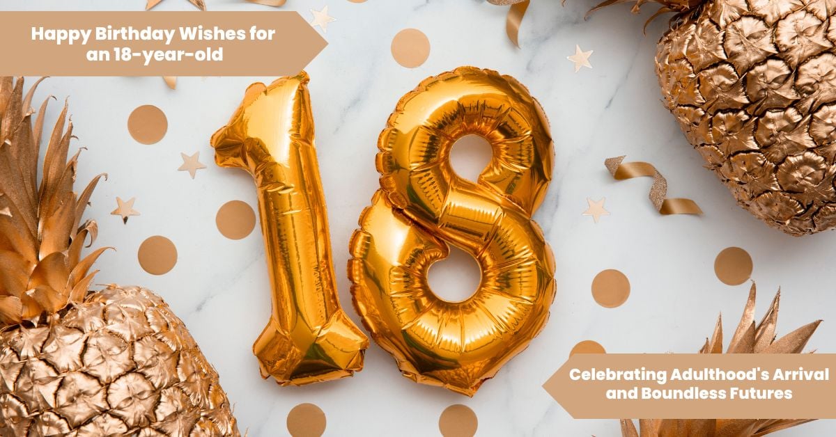 101 Happy Birthday Wishes for an 18-year-old_ Celebrating Adulthood's Arrival and Boundless Futures