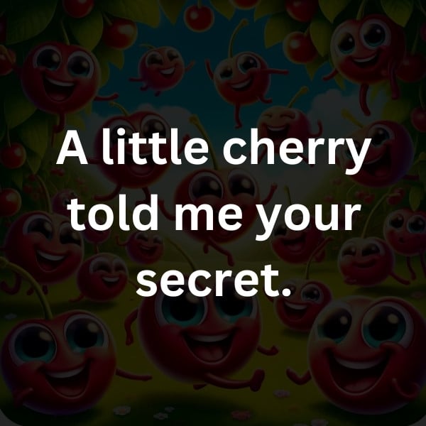 A little cherry told me your secret