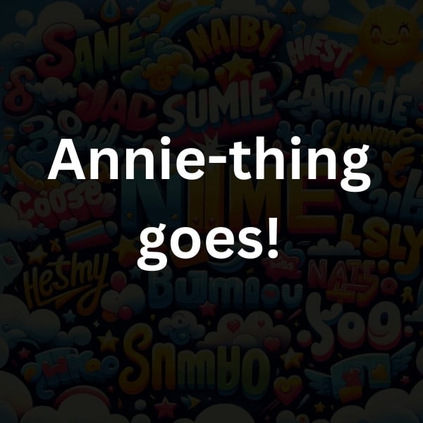 Annie-thing goes!