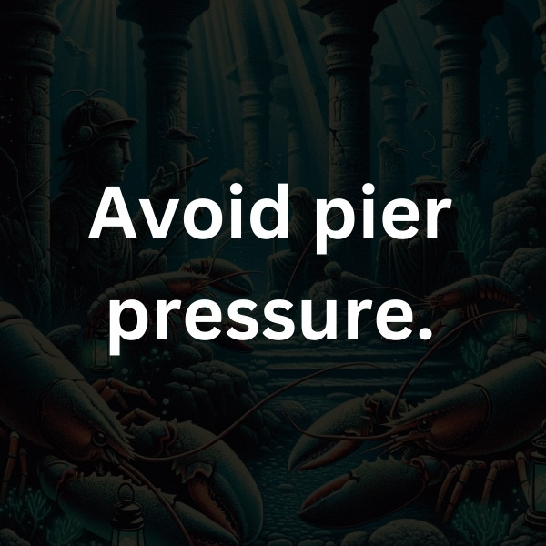 Avoid pier pressure