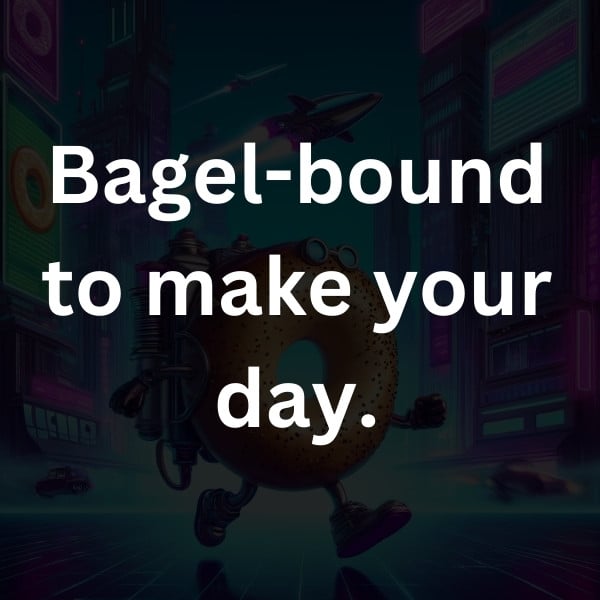 Bagel-bound to make your day