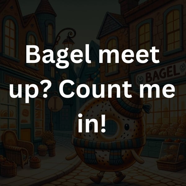 Bagel meet up_ Count me in!