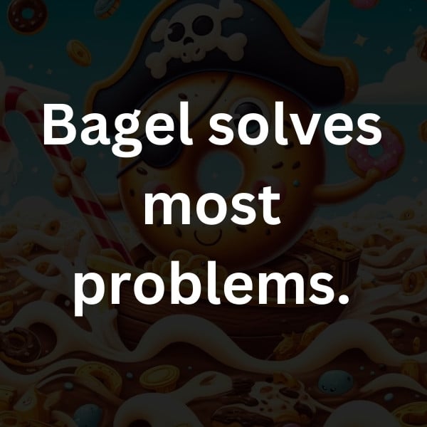 Bagel solves most problems
