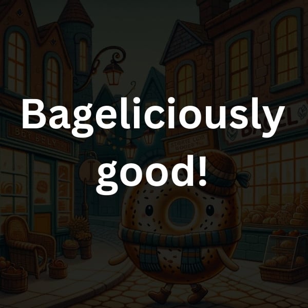 Bageliciously good!
