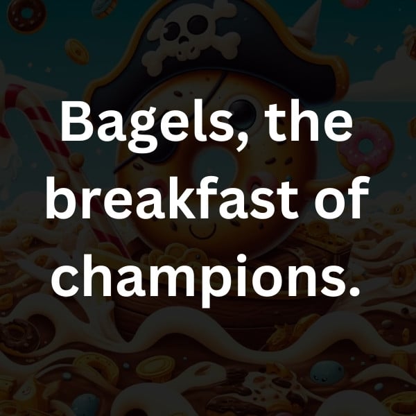 Bagels, the breakfast of champions