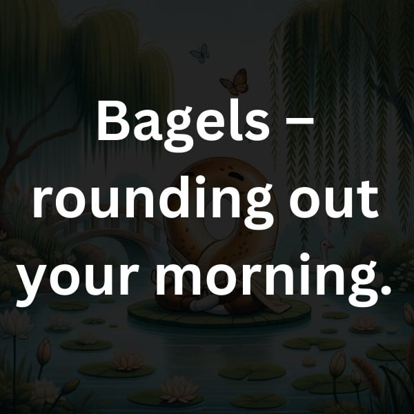 Bagels – rounding out your morning