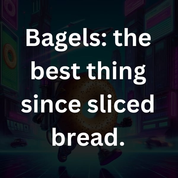 Bagels_ the best thing since sliced bread