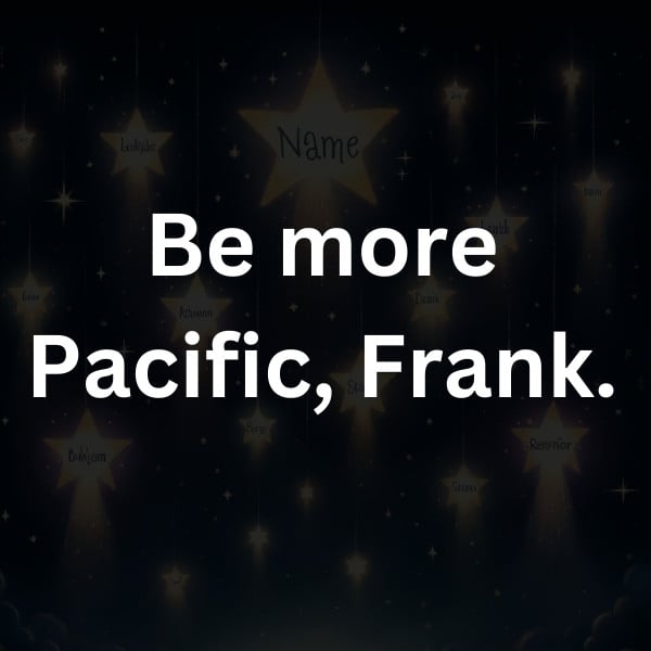 Be more Pacific, Frank