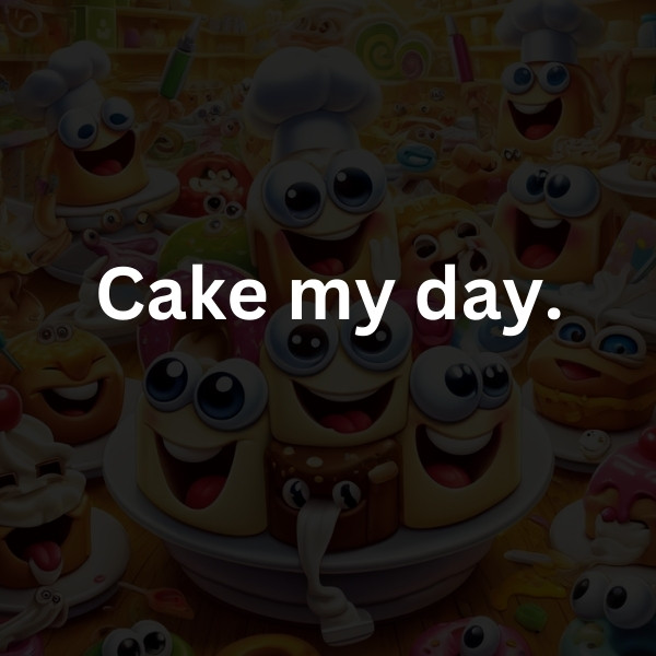 Cake my day