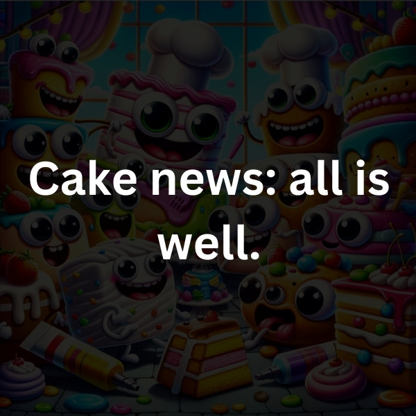 Cake news_ all is well