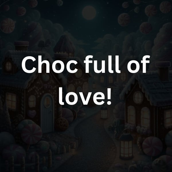 Choc full of love!