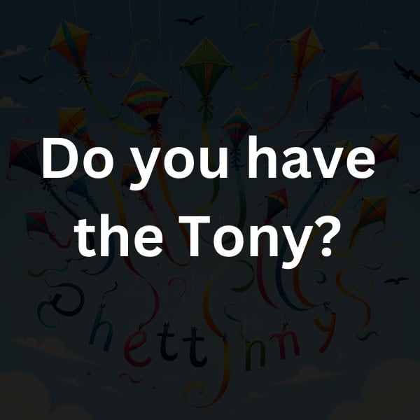 Do you have the Tony