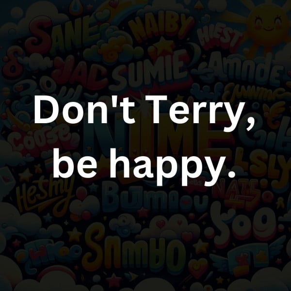 Don't Terry, be happy
