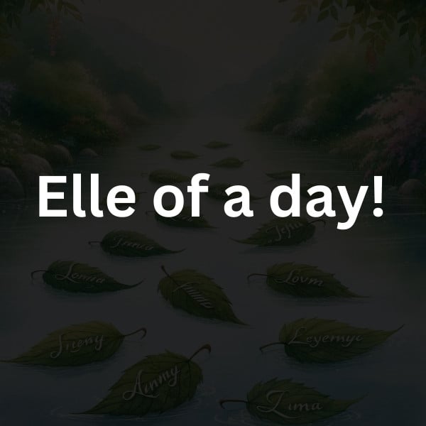 Elle of a day!