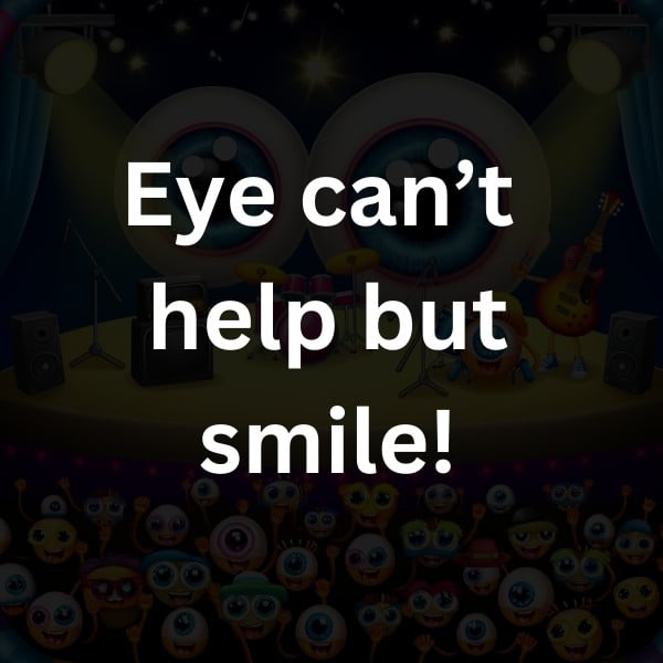 Eye can’t help but smile!