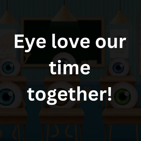 Eye love our time together!