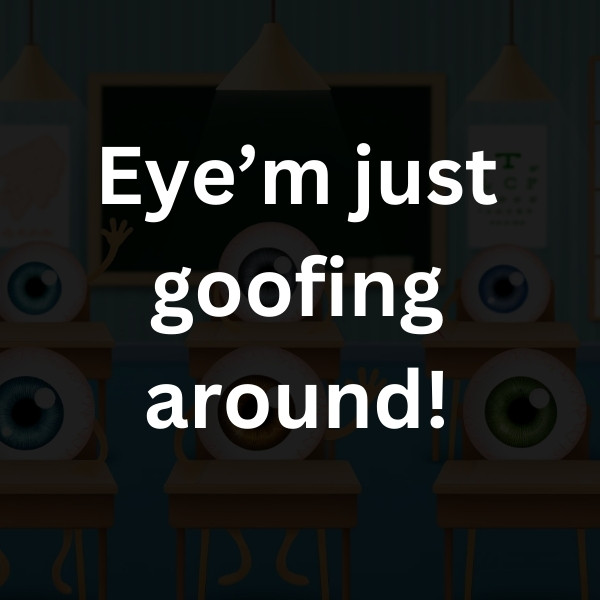 Eye’m just goofing around!