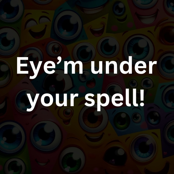 Eye’m under your spell!