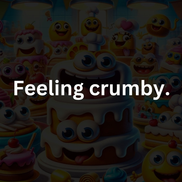 Feeling crumby