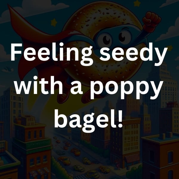 Feeling seedy with a poppy bagel!