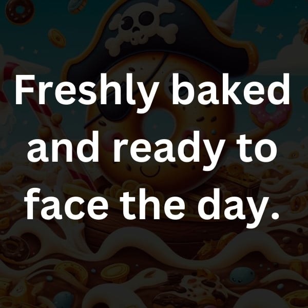 Freshly baked and ready to face the day