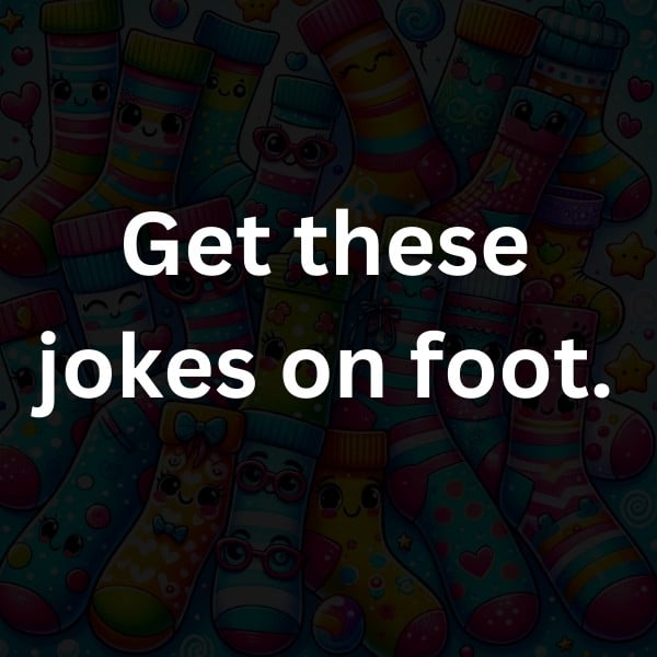 Get these jokes on foot
