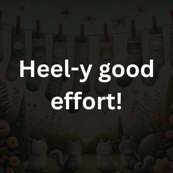 Heel-y good effort!