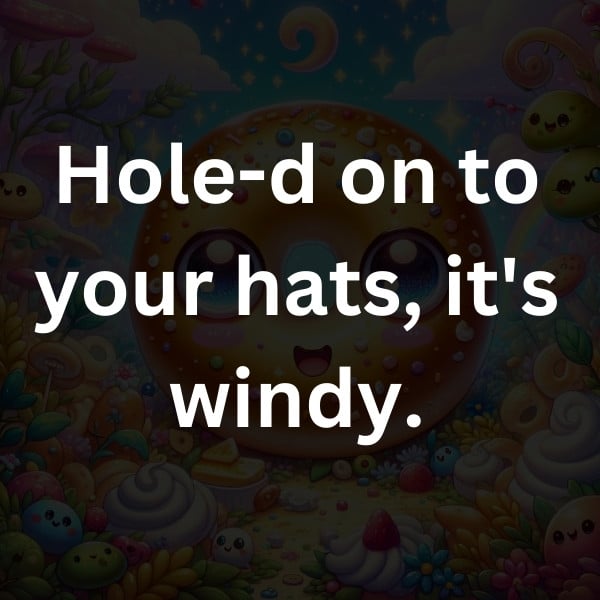 Hole-d on to your hats, it's windy