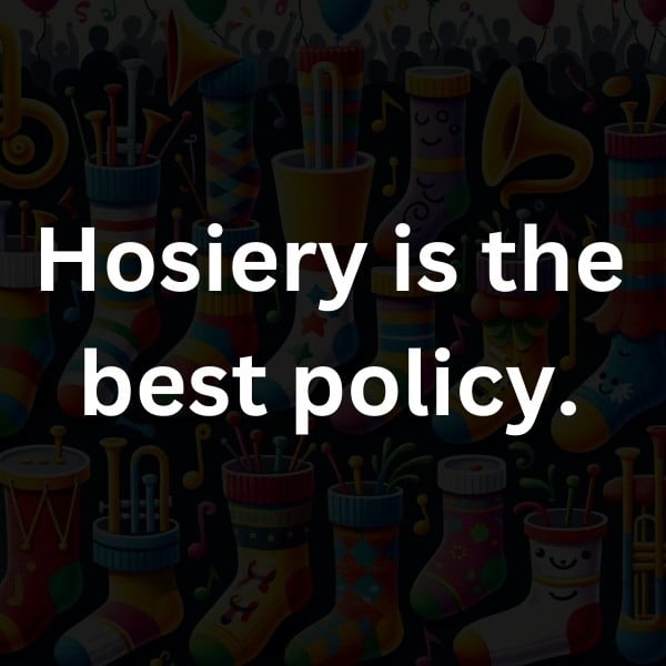 Hosiery is the best policy