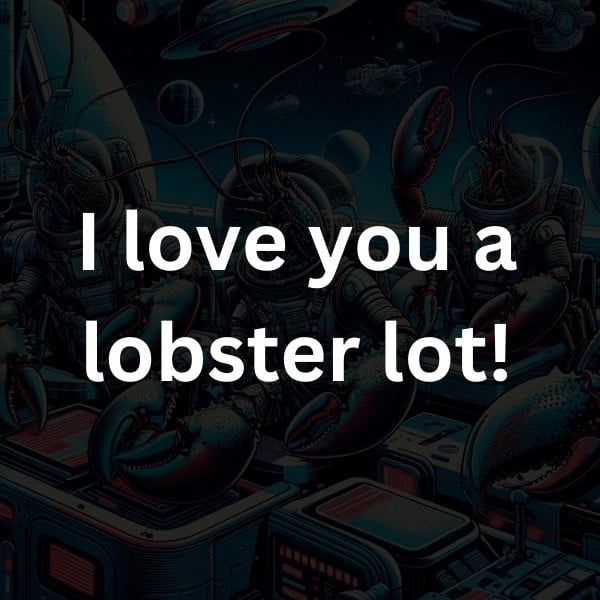 I love you a lobster lot!