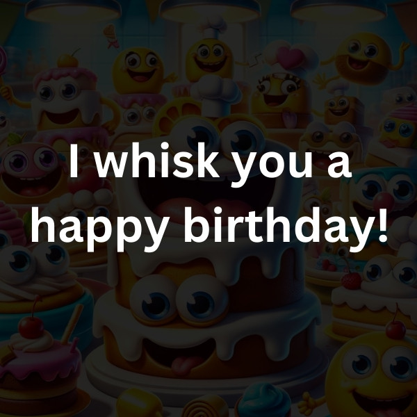 I whisk you a happy birthday!