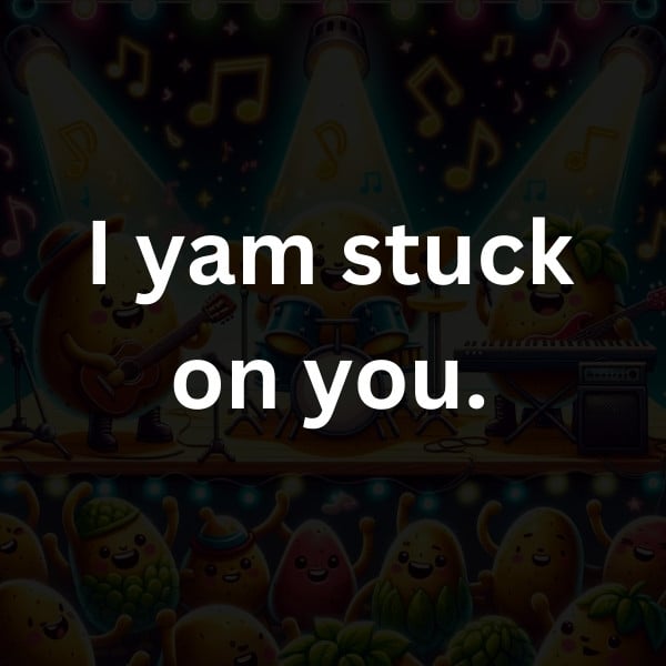 I yam stuck on you