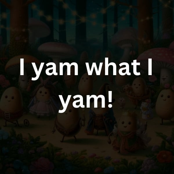 I yam what I yam!