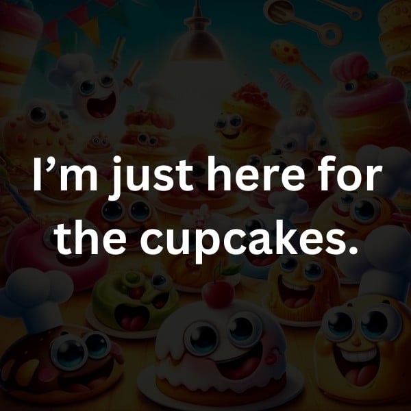 I’m just here for the cupcakes