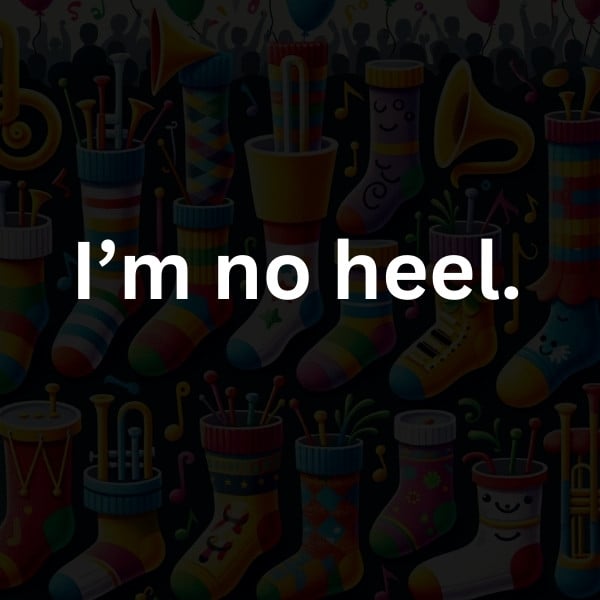 I’m no heel