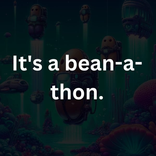 It's a bean-a-thon
