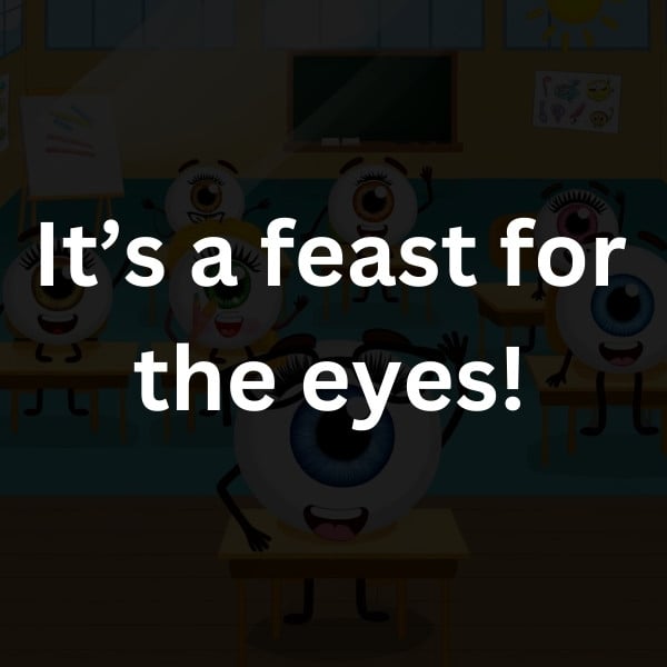 It’s a feast for the eyes!
