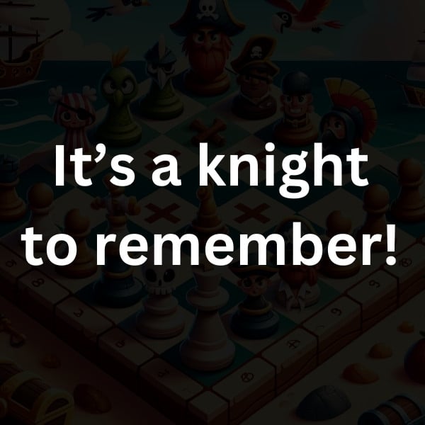 It’s a knight to remember!