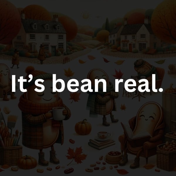 It’s bean real