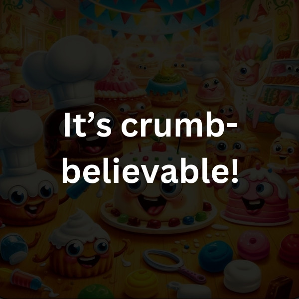It’s crumb-believable!