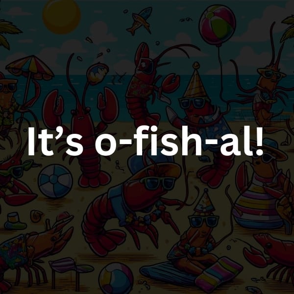 It’s o-fish-al!