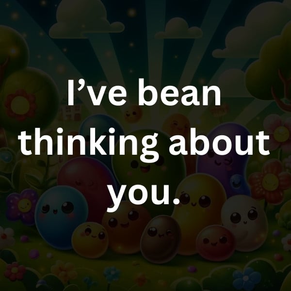 I’ve bean thinking about you