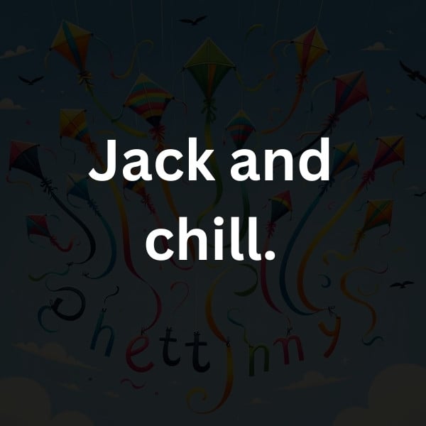 Jack and chill