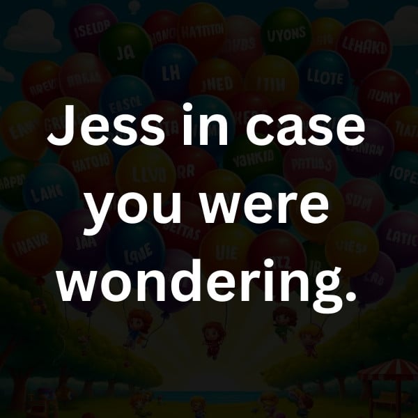 Jess in case you were wondering