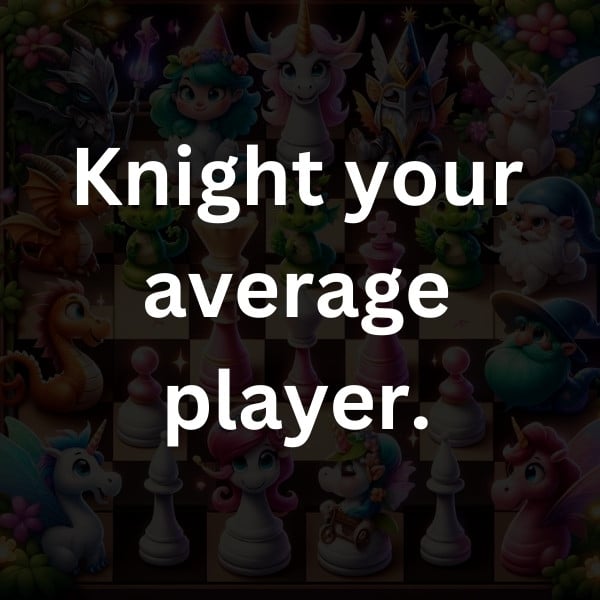 Knight your average player