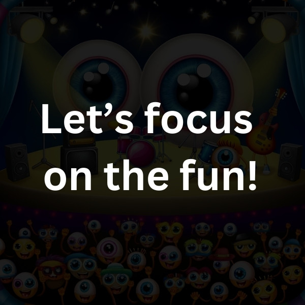 Let’s focus on the fun!
