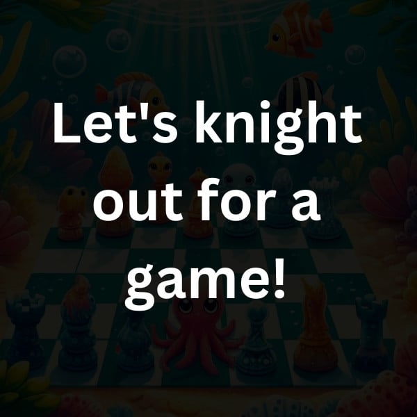 Let's knight out for a game!