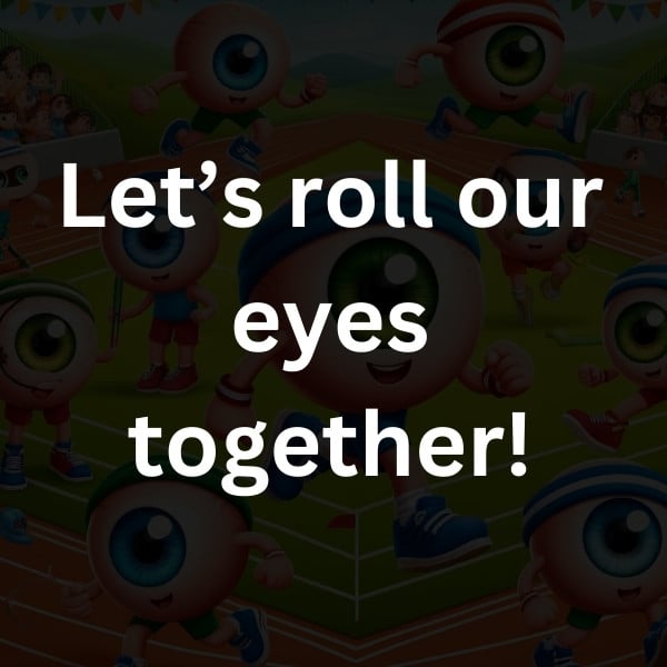 Let’s roll our eyes together!